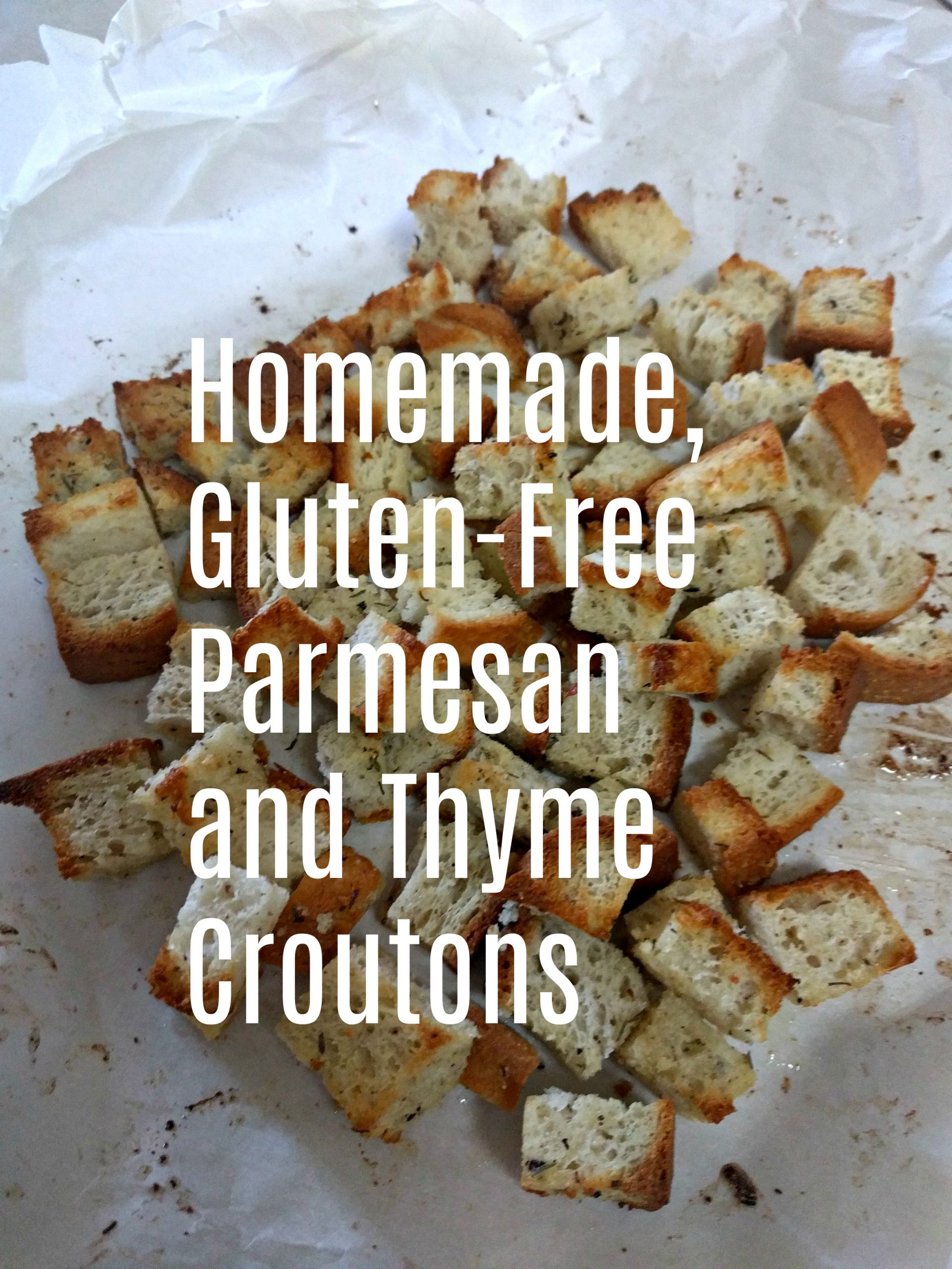 Homemade, Gluten-Free Parmesan and Thyme Croutons